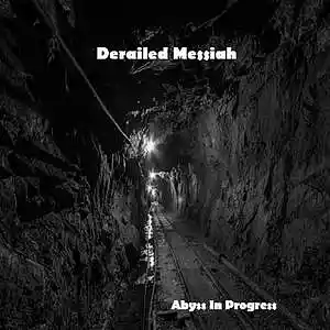 Picture for song 'Abyss In Progress' by artist 'Derailed Messiah'