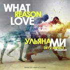 Picture for song 'Ulyana Me - What reason Love (by Deyv Impact)' by artist 'Deyv Impact'