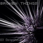 Picture for song 'Dropshock - Broken Things - 02 Dance (You Know You' by artist 'DJ Dropshock'