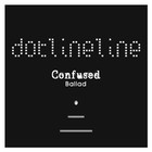 Picture for song 'Confused Ballad (Radio Edit)' by artist 'dotlineline'