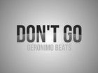 Picture for song 'DONT GO' by artist 'Geronimo Beats'