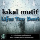 Picture for song 'Lifes too Short Final.mp3' by artist 'LOkal Motif'