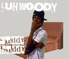 Picture for song 'Cuddy Buddy' by artist 'Luh Woody'