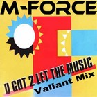 Picture for song 'U Got 2 Let The Music (Valiant Mix)' by artist 'M-Force'