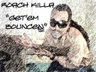 Picture for song 'Get em Bouncen' by artist 'Roach Killa (US)'