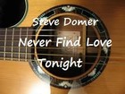 Picture for song 'Never Find Love Tonight' by artist 'Steve Domer'