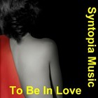 Picture for song 'To Be In Love' by artist 'Syntopia Music'