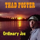 Picture for song 'Ordinary Joe' by artist 'Thad Foster'