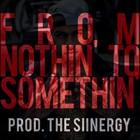 Picture for song 'From Nothin' To Somethin' | *Hit* | FREE DL' by artist 'The Siinergy'