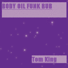 Picture for song 'Body Oil Funk Rub' by artist 'Tom King'