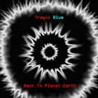 Picture for song 'Tragic Blue - Back To Planet Earth' by artist 'Tragic Blue'