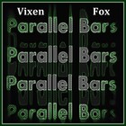 Picture for song 'Parallel Bars' by artist 'Vixen Fox'