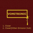 Picture for song 'Closer (Kitten Emission Dub)' by artist 'Vomitronic'