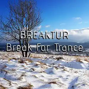 Picture for song 'Break for Trance' by artist 'Breaktur'