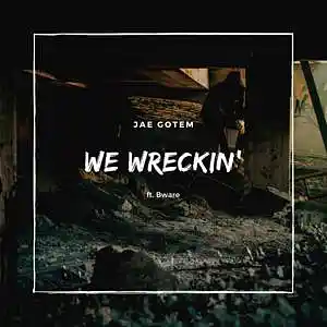 Picture for song 'We Wreckin' by artist 'Jae Gotem'