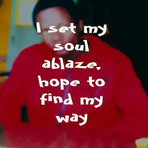 Picture for song 'I set my soul ablaze, hope to find my way' by artist 'Mike WASON'