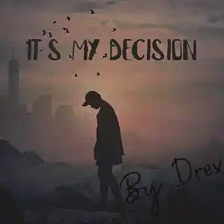 Picture for song 'It's My Decision' by artist 'Prod Drex14'