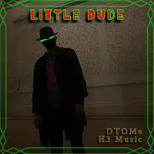 Picture for song 'Little Dude (H3 Music)' by artist 'D-TOMe'