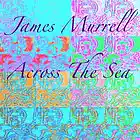 Picture for song 'Across The Sea' by artist 'James Murrell'