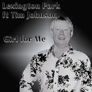 Picture for song 'Girl for Me' by artist 'Lexington Park ft Tim Johnson'