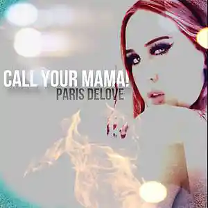 Picture for song 'Call Your Mama!' by artist 'Paris Delove'