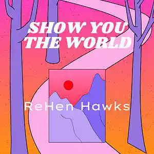 Picture for song 'Show You The World' by artist 'ReHen Hawks'