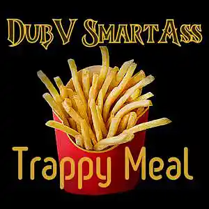 Picture for song 'Trappy Meal' by artist 'DubV SmartAss'