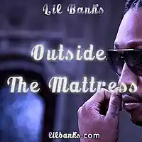 Picture for song 'Outside Da Mattress Prod By @LilBanksReal' by artist 'Lil Banks Productions'