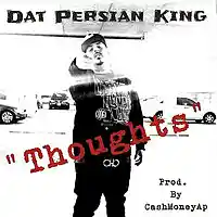 Picture for song 'Thoughts (Prod. by @CashMoneyAP)' by artist 'Dat Persian King'