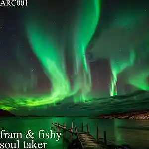 Picture for song 'ARC001 - Fram & Fishy - Soul Taker (Out now on Arc' by artist 'Fram and Fishy'