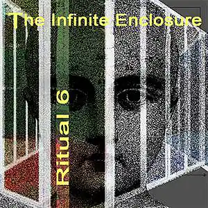 Picture for song 'INFINITE ENCLOSURE PtS 5-9' by artist 'Ritual 6'