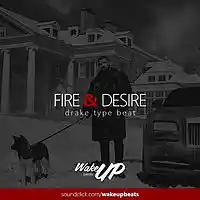 Picture for song '*HIT*Fire & Desire(Drake type beat)(Free D/L)' by artist 'WAKEUPbeats'