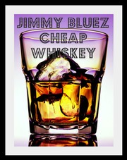 Picture for song 'Cheap Whiskey' by artist 'Jimmy Bluez'