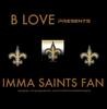Picture for song 'Imma Saints Fan' by artist 'B LOVE (US)'