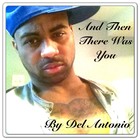 Picture for song 'And Then There Was You' by artist 'Del Antonio'
