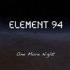 Picture for song 'One More Night' by artist 'Element 94'