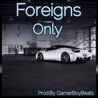 Picture for song 'Foreigns Only | FREE DL!!!' by artist 'GamerBoyBeats'