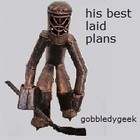 Picture for song 'his best laid plans' by artist 'gobbledygeek'