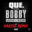 Picture for song 'Que-OG Bobby Johnson (Kartel Remix)' by artist 'Kash Kartel MG'