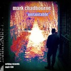 Picture for song 'Unsuitable' by artist 'Mark Chadbourne'