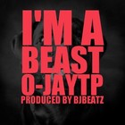Picture for song 'I'm A Beast' by artist 'O-JayTP'