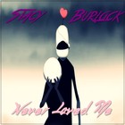 Picture for song 'Stacy Burlock-Never Loved Me(Single)' by artist 'Stacy Burlock'