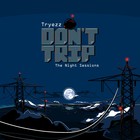 Picture for song 'Tryezz - The Don't Trip EP: Preview Mix' by artist 'Tryezz'