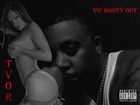 Picture for song 'YO' BOOTY OUT' by artist 'T.V.O.R (THE VOICE OF REASON'