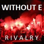 Picture for song 'RIVALRY' by artist 'WITHOUT E'