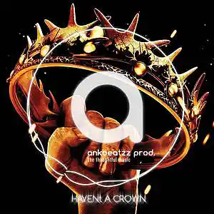 Picture for song 'HAVENt A CROWN' by artist 'ankbeatzz'