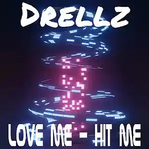 Picture for song 'Love Me - Hit Me' by artist 'Drellz'