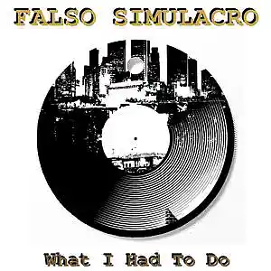 Picture for song 'What I Had To Do (Original Mix)' by artist 'Falso Simulacro'