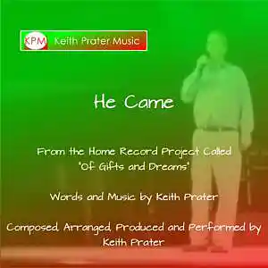 Picture for song 'He Came (With Choir)' by artist 'Keith Prater'