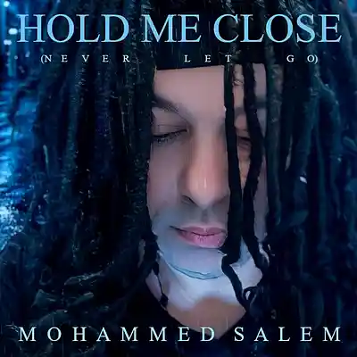 Picture for song 'Hold Me Close (Never Let Go)' by artist 'Mohammed Salem'